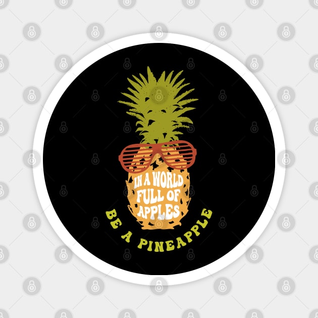 In A Room Full Of Apples, Be A Pineapple Magnet by Lunarix Designs